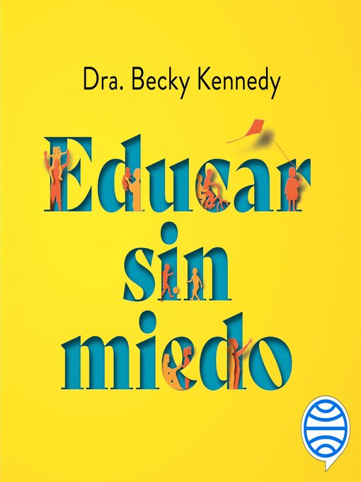 Title details for Educar sin miedo by Dra. Becky Kennedy - Available